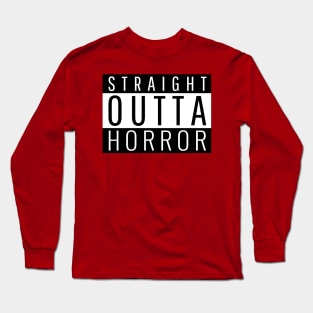 Straight Outta Horror Long Sleeve T-Shirt